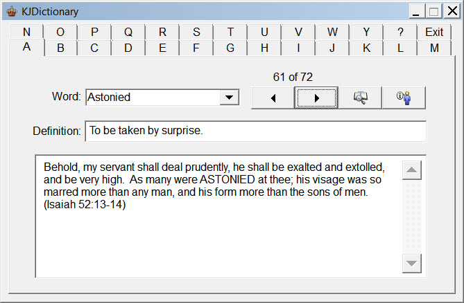 King James Dictionary is a Bible software program that will increase your knowledge of the King James Bible translation. This Bible study tool contains over 860 word definitions for archaic, obscure words found in the King James translation.